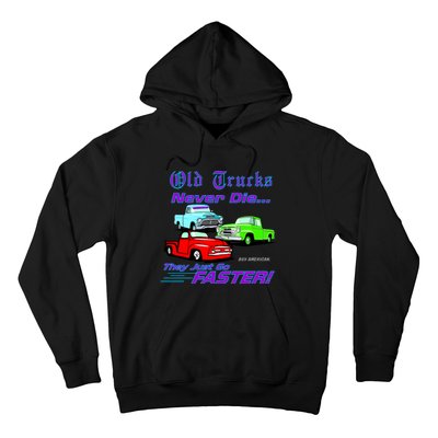 Old Trucks Never Die They Just Go Faster Hoodie