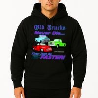 Old Trucks Never Die They Just Go Faster Hoodie
