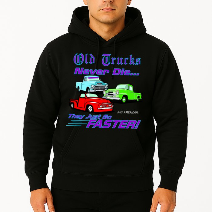 Old Trucks Never Die They Just Go Faster Hoodie