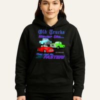 Old Trucks Never Die They Just Go Faster Hoodie