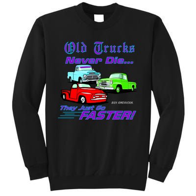 Old Trucks Never Die They Just Go Faster Sweatshirt