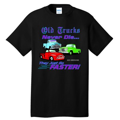 Old Trucks Never Die They Just Go Faster Tall T-Shirt