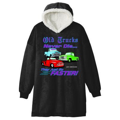 Old Trucks Never Die They Just Go Faster Hooded Wearable Blanket