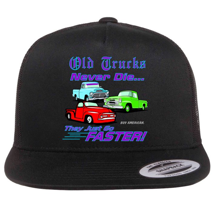 Old Trucks Never Die They Just Go Faster Flatbill Hat