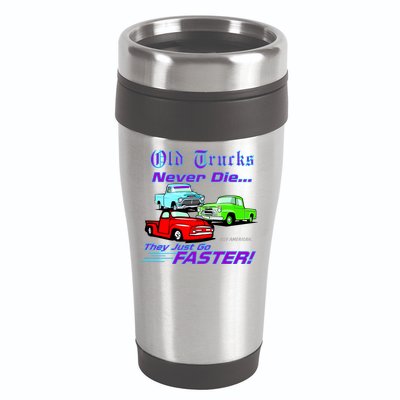 Old Trucks Never Die They Just Go Faster 16oz Travel Tumbler