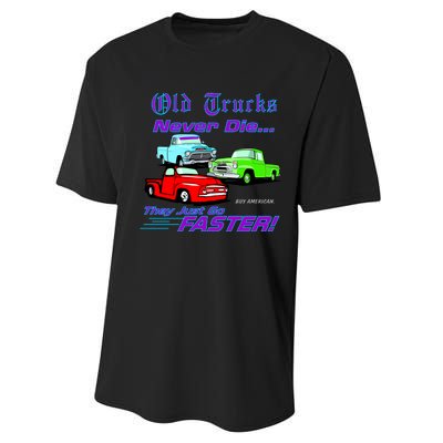 Old Trucks Never Die They Just Go Faster Performance Sprint T-Shirt