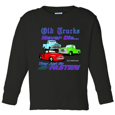 Old Trucks Never Die They Just Go Faster Toddler Long Sleeve Shirt