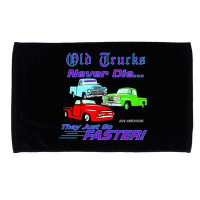 Old Trucks Never Die They Just Go Faster Microfiber Hand Towel