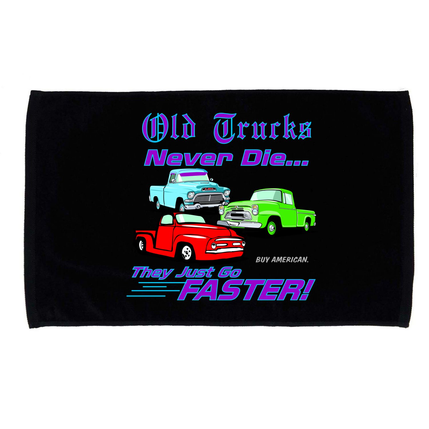 Old Trucks Never Die They Just Go Faster Microfiber Hand Towel