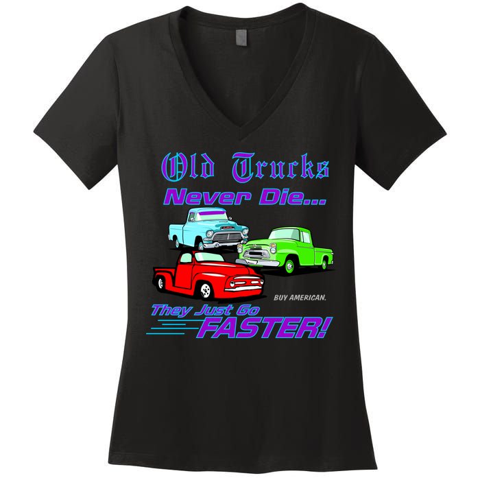 Old Trucks Never Die They Just Go Faster Women's V-Neck T-Shirt
