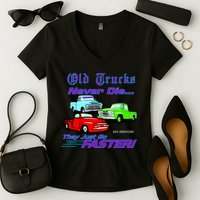Old Trucks Never Die They Just Go Faster Women's V-Neck T-Shirt