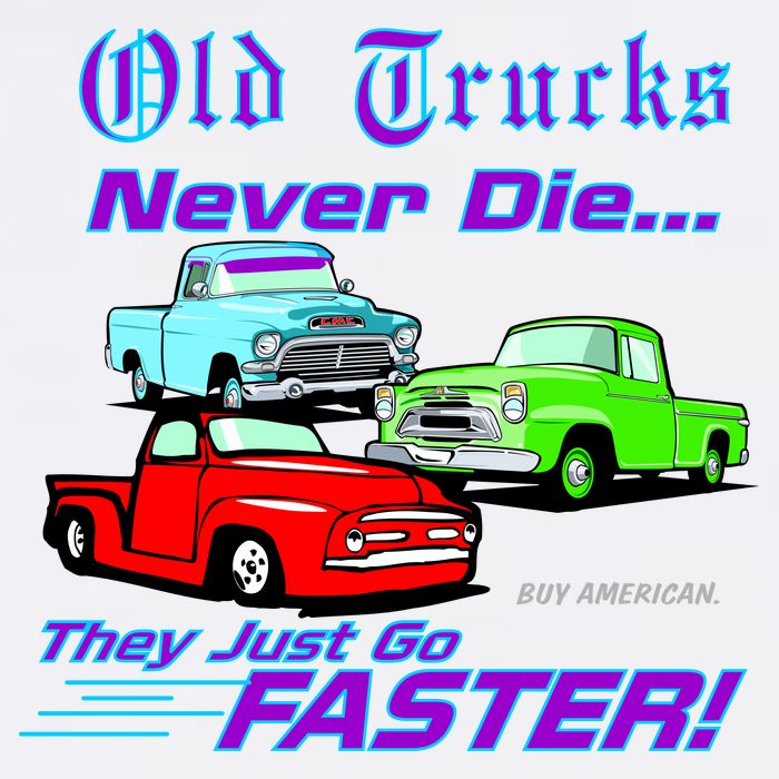 Old Trucks Never Die They Just Go Faster Garment-Dyed Sweatshirt