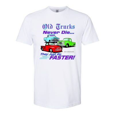 Old Trucks Never Die They Just Go Faster Softstyle CVC T-Shirt