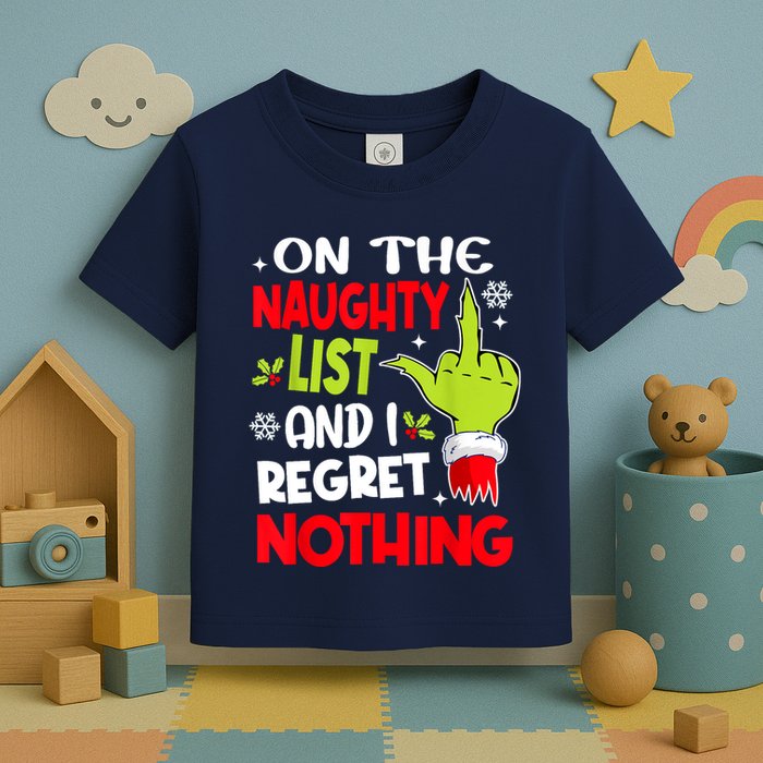 On The Naughty List And I Regret Nothing Toddler T-Shirt