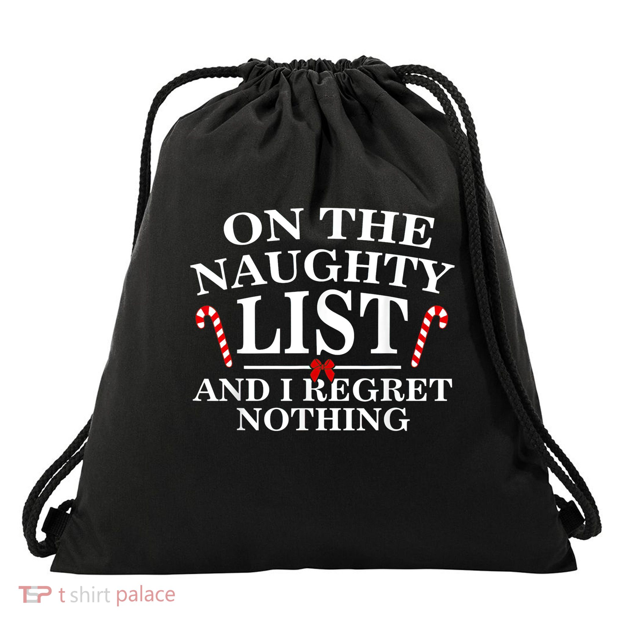 On The Naughty List And I Regret Nothing Funny Xmas Shirt Drawstring Bag
