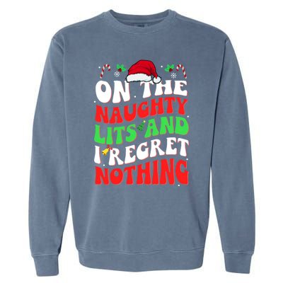 On The Naughty List And I Regret Nothing Funny Xmas Gift Garment-Dyed Sweatshirt