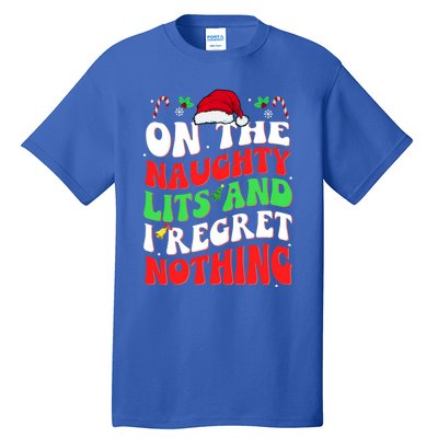 On The Naughty List And I Regret Nothing Funny Xmas Gift Tall T-Shirt