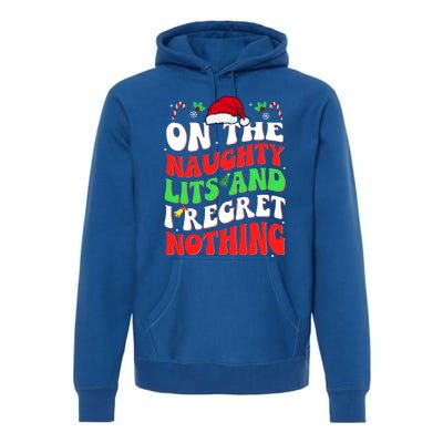 On The Naughty List And I Regret Nothing Funny Xmas Gift Premium Hoodie