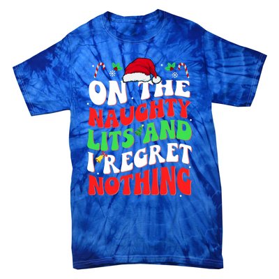 On The Naughty List And I Regret Nothing Funny Xmas Gift Tie-Dye T-Shirt