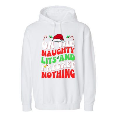 On The Naughty List And I Regret Nothing Funny Xmas Gift Garment-Dyed Fleece Hoodie