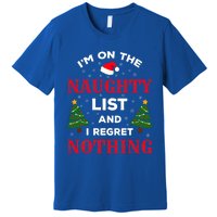 On The Naughty List And I Regret Nothing Gift Premium T-Shirt