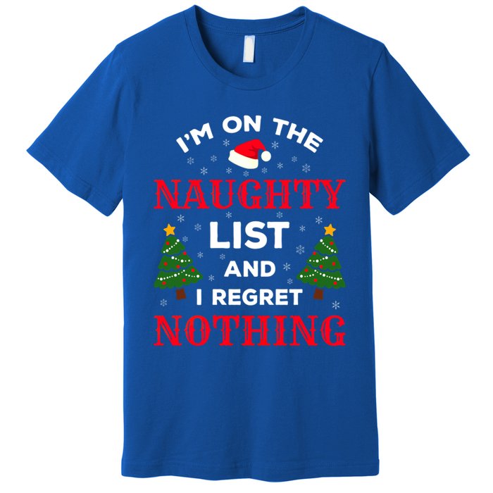 On The Naughty List And I Regret Nothing Gift Premium T-Shirt