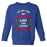 On The Naughty List And I Regret Nothing Gift Toddler Sweatshirt