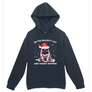 On The Naughty List And I Regret Nothing Pug Dog Christmas  Urban Pullover Hoodie