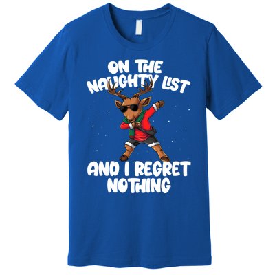 On The Naughty List And I Regret Nothing Reindeer Dabbing Gift Premium T-Shirt