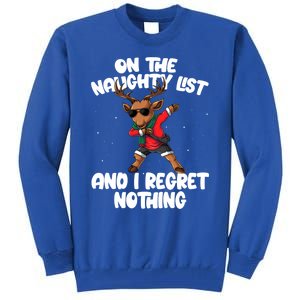 On The Naughty List And I Regret Nothing Reindeer Dabbing Gift Tall Sweatshirt