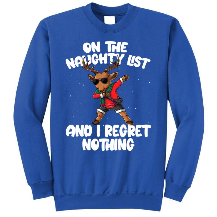 On The Naughty List And I Regret Nothing Reindeer Dabbing Gift Tall Sweatshirt