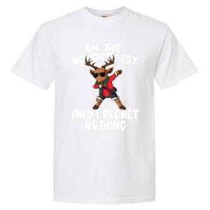 On The Naughty List And I Regret Nothing Reindeer Dabbing Gift Garment-Dyed Heavyweight T-Shirt