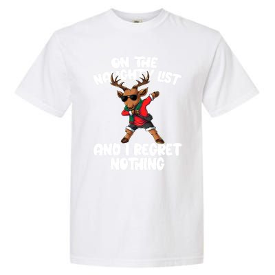 On The Naughty List And I Regret Nothing Reindeer Dabbing Gift Garment-Dyed Heavyweight T-Shirt