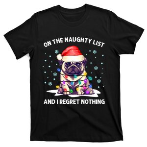 On the Naughty List and I Regret Nothing Pug Dog Christmas T-Shirt