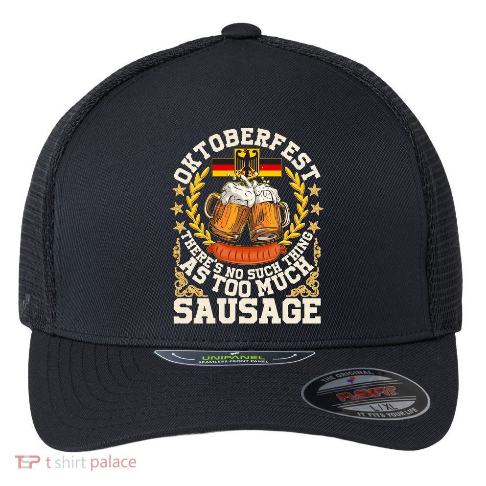 Oktoberfest There's No Such Thing As Too Much Sausage Flexfit Unipanel Trucker Cap