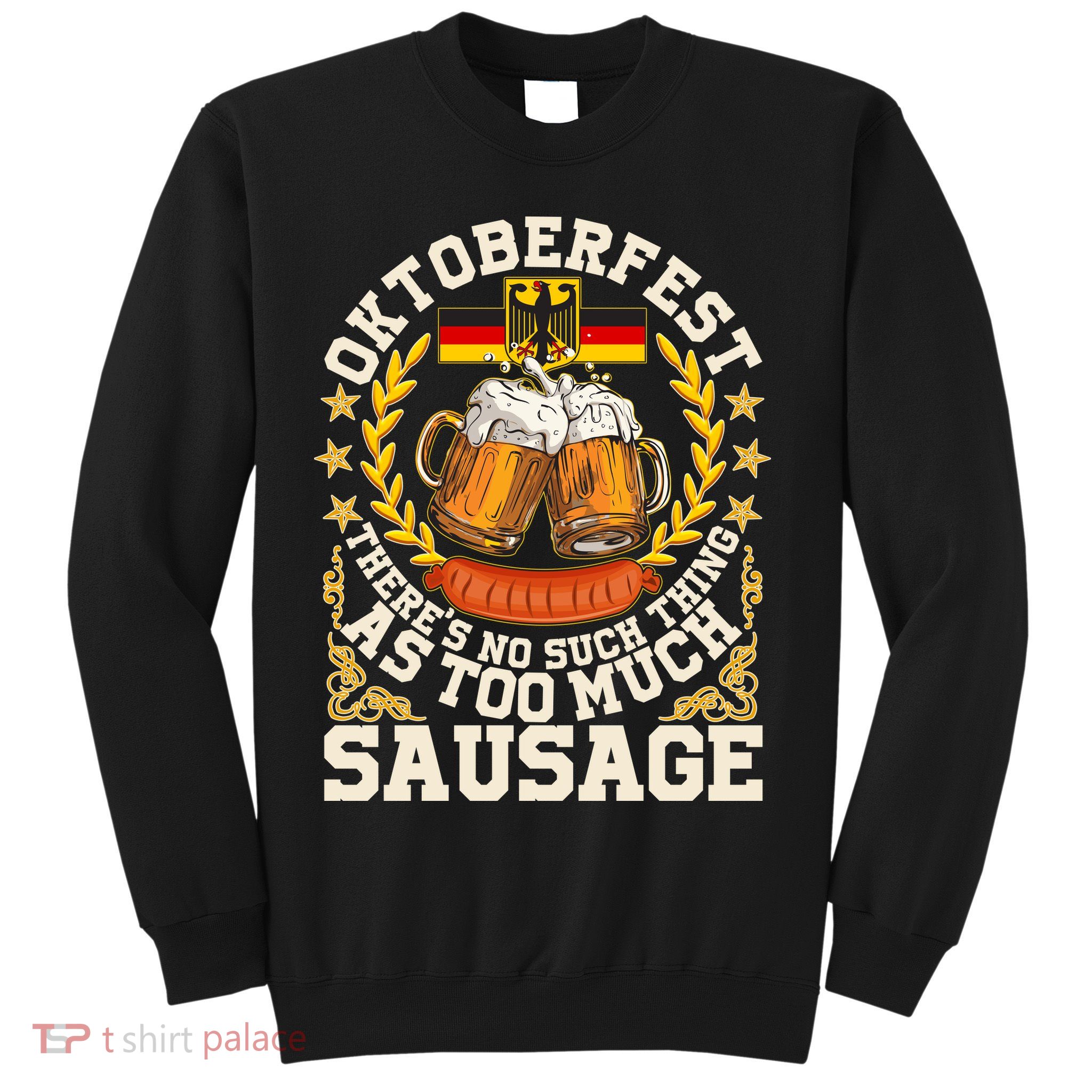 Oktoberfest There's No Such Thing As Too Much Sausage Sweatshirt