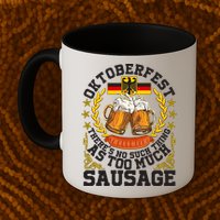 Oktoberfest There's No Such Thing As Too Much Sausage Mug
