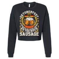 Oktoberfest There's No Such Thing As Too Much Sausage Cropped Pullover Crew