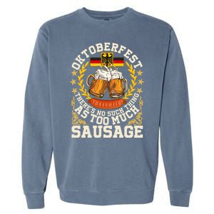 Oktoberfest There's No Such Thing As Too Much Sausage Garment-Dyed Sweatshirt