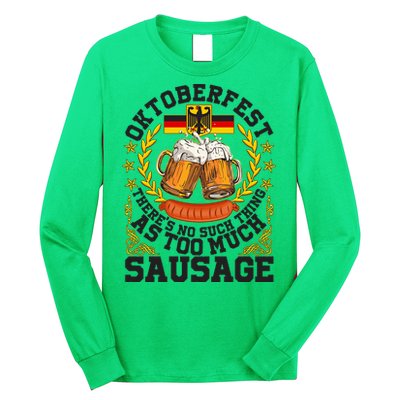 Oktoberfest There's No Such Thing As Too Much Sausage Long Sleeve Shirt