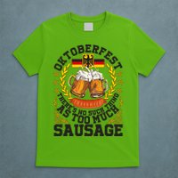 Oktoberfest There's No Such Thing As Too Much Sausage T-Shirt