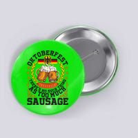 Oktoberfest There's No Such Thing As Too Much Sausage Button