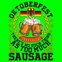 Oktoberfest There's No Such Thing As Too Much Sausage Button