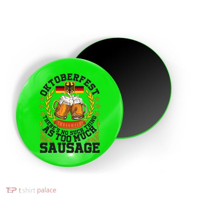 Oktoberfest There's No Such Thing As Too Much Sausage Magnet