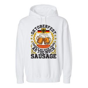 Oktoberfest There's No Such Thing As Too Much Sausage Garment-Dyed Fleece Hoodie