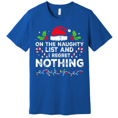 On The Naughty List And I Regret Nothing Funny Xmas  Premium T-Shirt