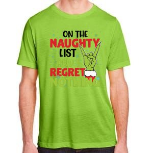 On The Naughty List And I Regret Nothing Funny Christmas Adult ChromaSoft Performance T-Shirt