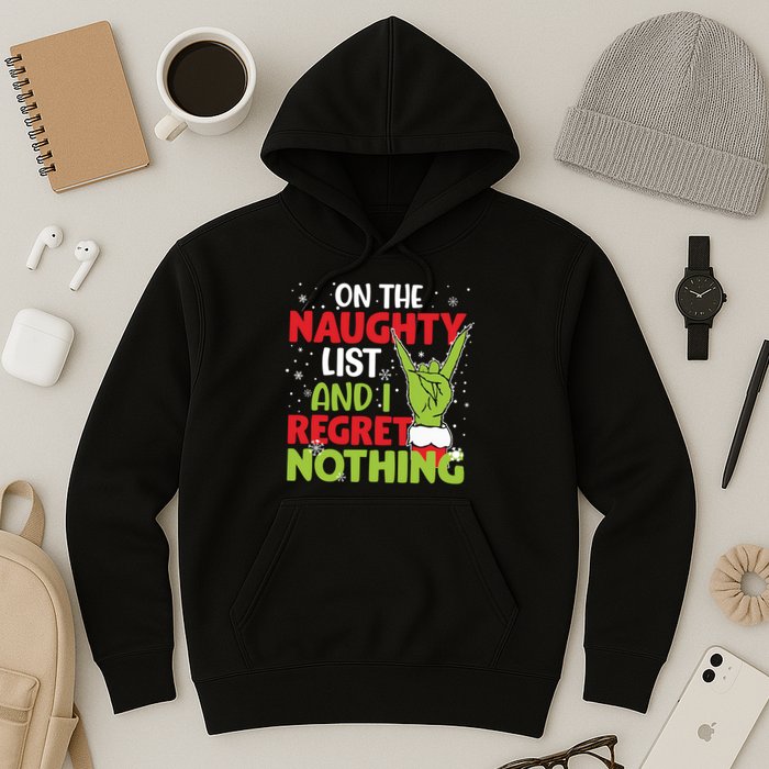 On The Naughty List And I Regret Nothing Funny Christmas Hoodie
