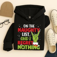 On The Naughty List And I Regret Nothing Funny Christmas Hoodie