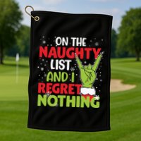 On The Naughty List And I Regret Nothing Funny Christmas Golf Towel